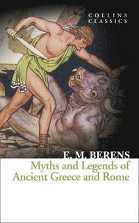 Myths and Legends of Ancient Greece and Rome (Collins Classics)