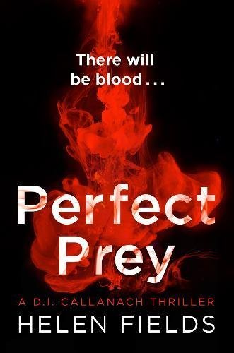 Perfect Prey: A D. I. Callanach Thriller (D.I. Callanach Thrillers, Band 2)