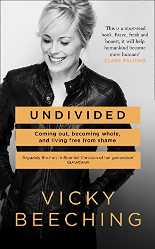 Beeching, V: Undivided: Coming Out, Becoming Whole, and Living Free From Shame