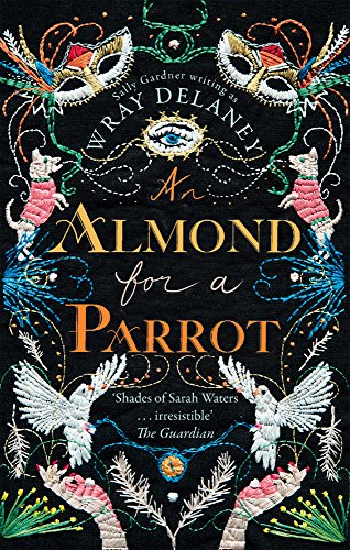 An Almond for a Parrot: The gripping and decadent historical page turner