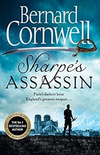Sharpe’s Assassin: Sharpe is back in the gripping, epic new historical novel from the global bestselling author (The Sharpe Series)