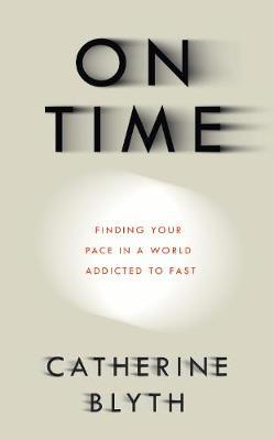 On Time: Finding Your Pace in a World Addicted to Fast