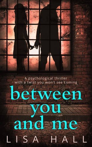Between You and Me: A psychological thriller with a twist you won't see coming