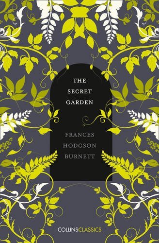 THE SECRET GARDEN: Frances Hodgson Burnett (Collins Classics)