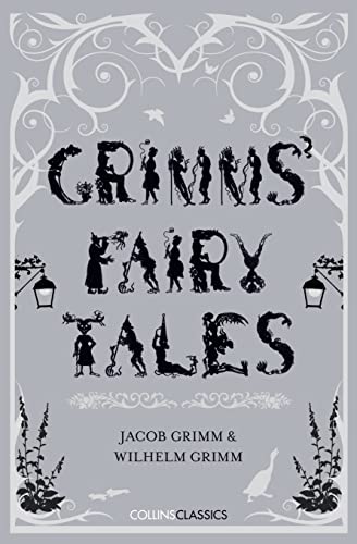 Grimms’ Fairy Tales: Jacob and Wilhelm Grimm (Collins Classics)