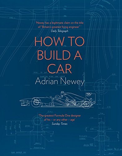 How to Build a Car: The Autobiography of the World’s Greatest Formula 1 Designer