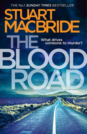 The Blood Road: A gripping crime thriller from the No.1 Sunday Times bestselling author (Logan McRae, Band 11)