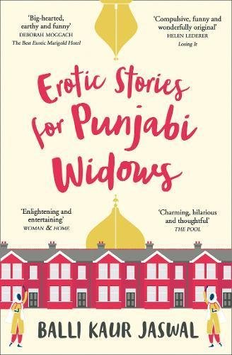 Erotic Stories for Punjabi Widows: A hilarious and heartwarming novel