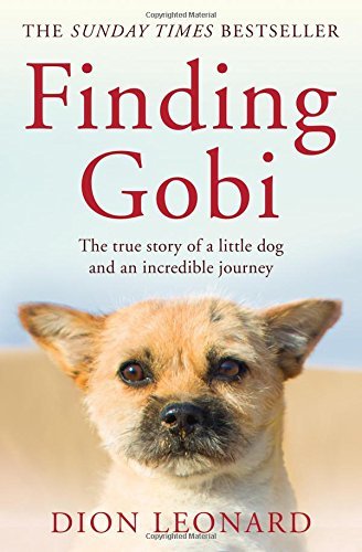 Leonard, D: Finding Gobi (Main edition): The True Story of a Little Dog and an Incredible Journey