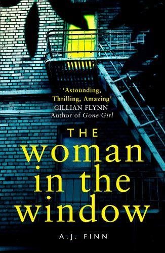 The Woman in the Window: The Number One Sunday Times bestselling debut psychological crime thriller now a major film on Netflix!