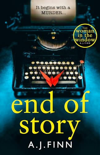 End of Story: The psychological crime thriller you won’t want to miss from the No.1 Sunday Times bestselling author of The Woman in the Window