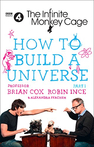 The Infinite Monkey Cage - How to Build a Universe: An Infinite Monkey Cage Adventure