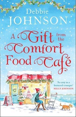 A Gift from the Comfort Food Café: Celebrate Christmas in the cosy village of Budbury with the most heartwarming romantic comedy of the year! (The Comfort Food Cafe, Band 5)