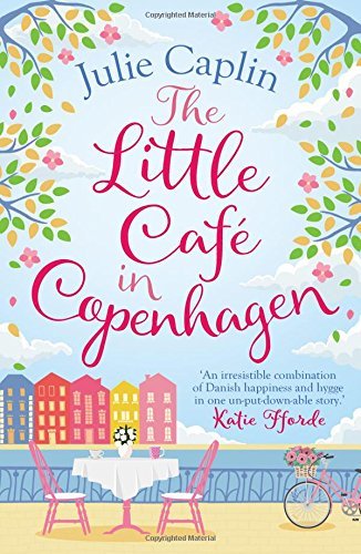 The Little Café in Copenhagen: Fall in love and escape the winter blues with this wonderfully heartwarming and feel good novel (Romantic Escapes, Band 1)