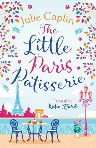 The Little Paris Patisserie: Missing Emily in Paris? Return to the City of Love with this must-read romance! (Romantic Escapes, Band 3)
