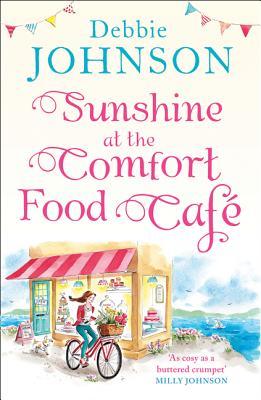 Sunshine at the Comfort Food Cafe: The most romantic, heartwarming and feel good novel of the summer!