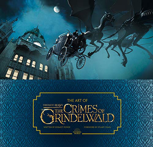Power, D: The Art of Fantastic Beasts: The Crimes of Grindel: Foreword by Stuart Craig