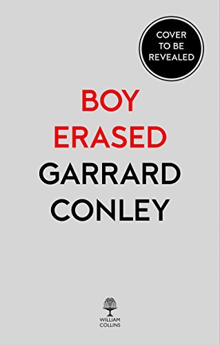 Boy Erased: A Memoir of Identity, Faith and Family