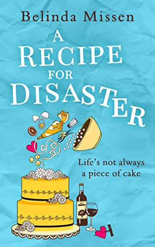 A Recipe for Disaster: A Deliciously Feel-Good Romance