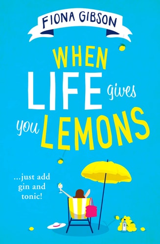 When Life Gives You Lemons: the feel-good romantic comedy you need to read, from the #1 Kindle best selling author