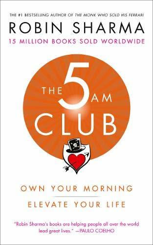 The 5 AM Club: Own Your Morning. Elevate Your Life. A transformative self-help book blending brain science and personal development.