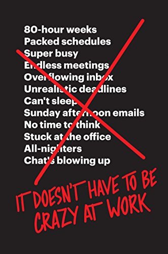 It Doesn’t Have to Be Crazy at Work: The ultimate resource for mastering stress management in your career