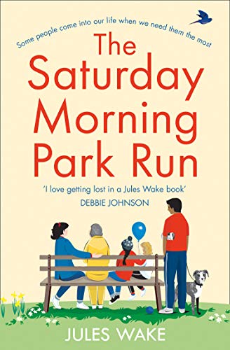 THE SATURDAY MORNING PARK RUN: The most gloriously uplifting and page-turning fiction book of the 2021! (Yorkshire Escape)