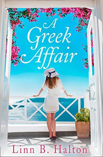 A Greek Affair: The perfect romantic and heartwarming holiday beach read set in gorgeous Greece!