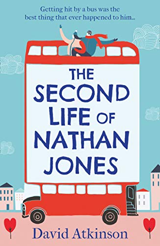 The Second Life of Nathan Jones: A Laugh out Loud, OMG! Romcom That You Won’t be Able to Put Down!