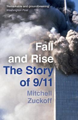 Fall and Rise: The Story of 9/11: A gripping biography of triumph over tragedy
