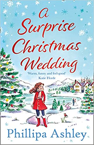 A SURPRISE CHRISTMAS WEDDING: the feel-good winter romance from the bestselling author of A Perfect Cornish Christmas