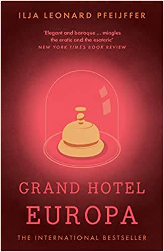 Grand Hotel Europa: Ilja Leonard Pfeijffer