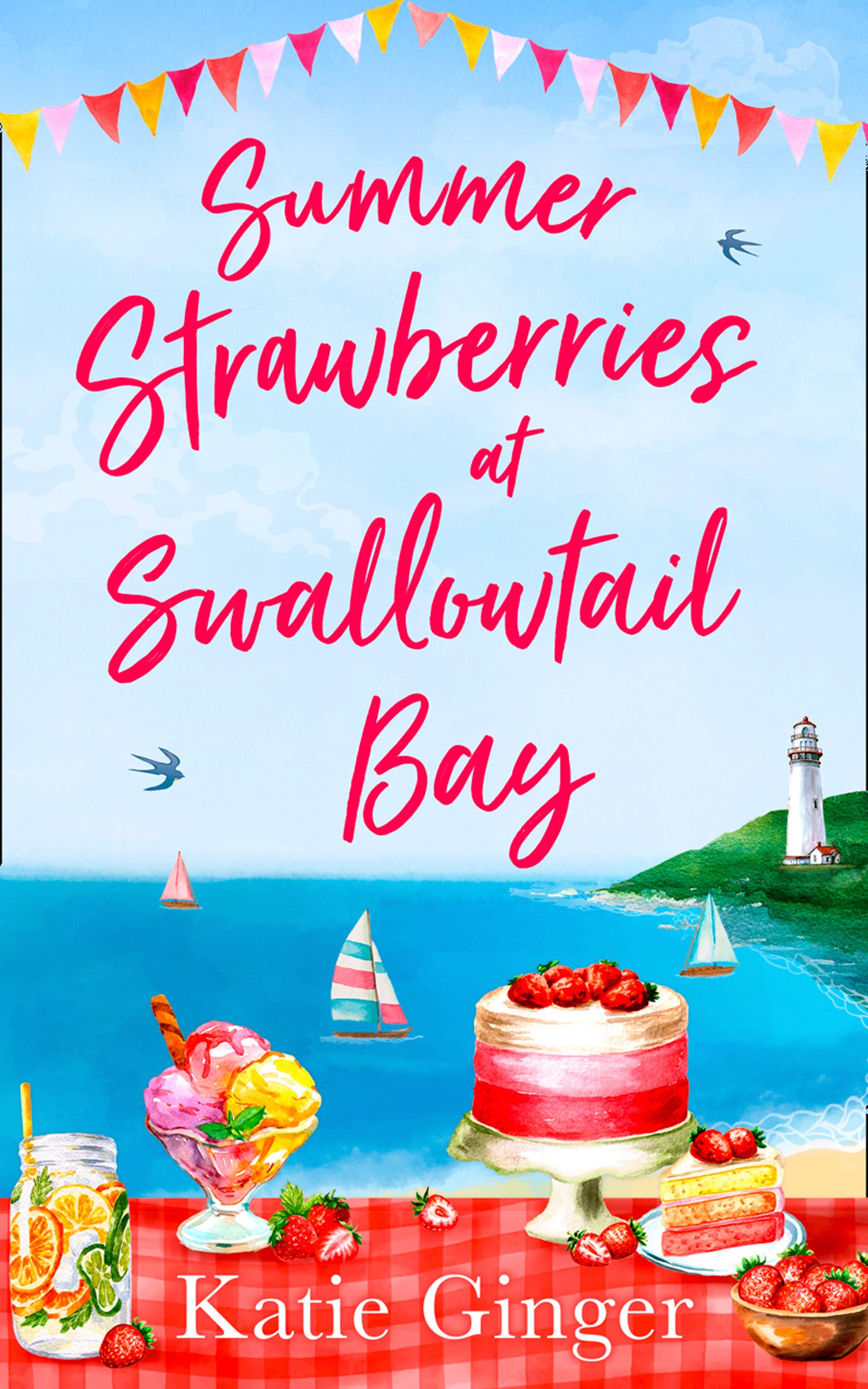 SUMMER STRAWBERRIES AT SWALLOWTAIL BAY: The hilarious and heartwarming romantic comedy, a perfect summer read for fans of Jenny Colgan!