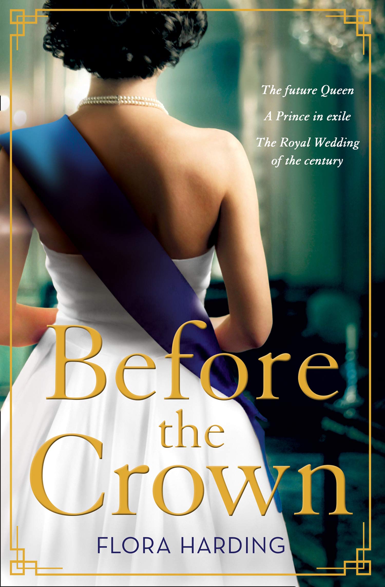 Before the Crown: The love story of Prince Philip and Princess Elizabeth and the most page-turning and romantic historical novel of the year!