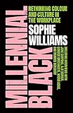 Millennial Black: A motivational, inspirational and practical guide to success for Black women in their careers