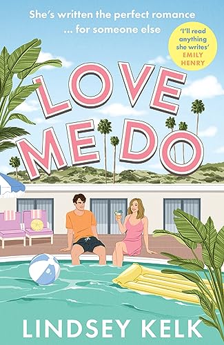 Love Me Do: the friends-to-lovers feelgood new rom-com from the Sunday Times bestselling author of the I Heart series