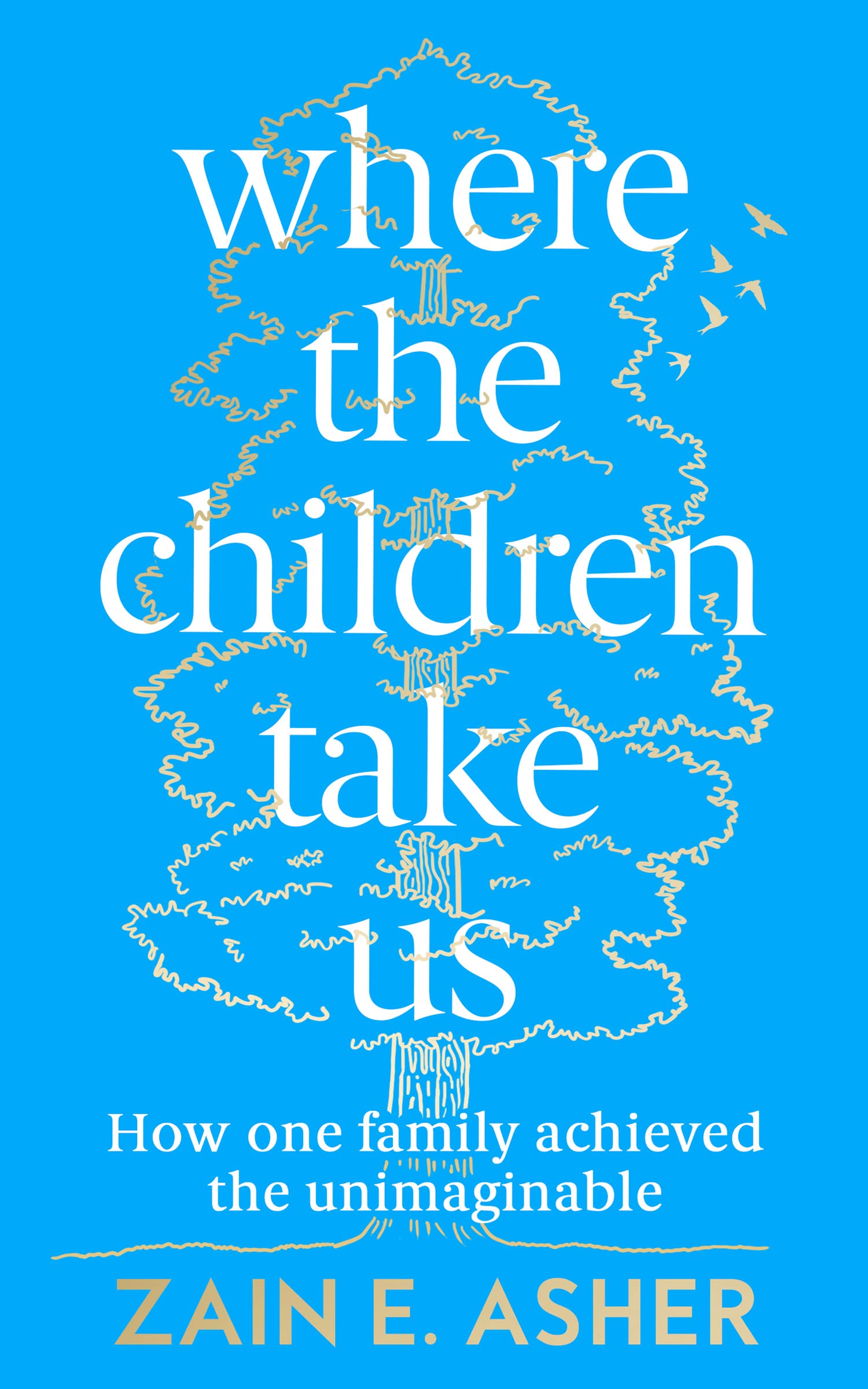 Where the Children Take Us: How One Family Achieved the Unimaginable
