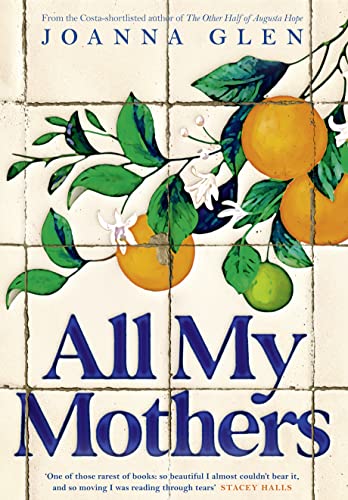 All My Mothers: The heart-breaking new novel from the author of the Costa-shortlisted debut, THE OTHER HALF OF AUGUSTA HOPE