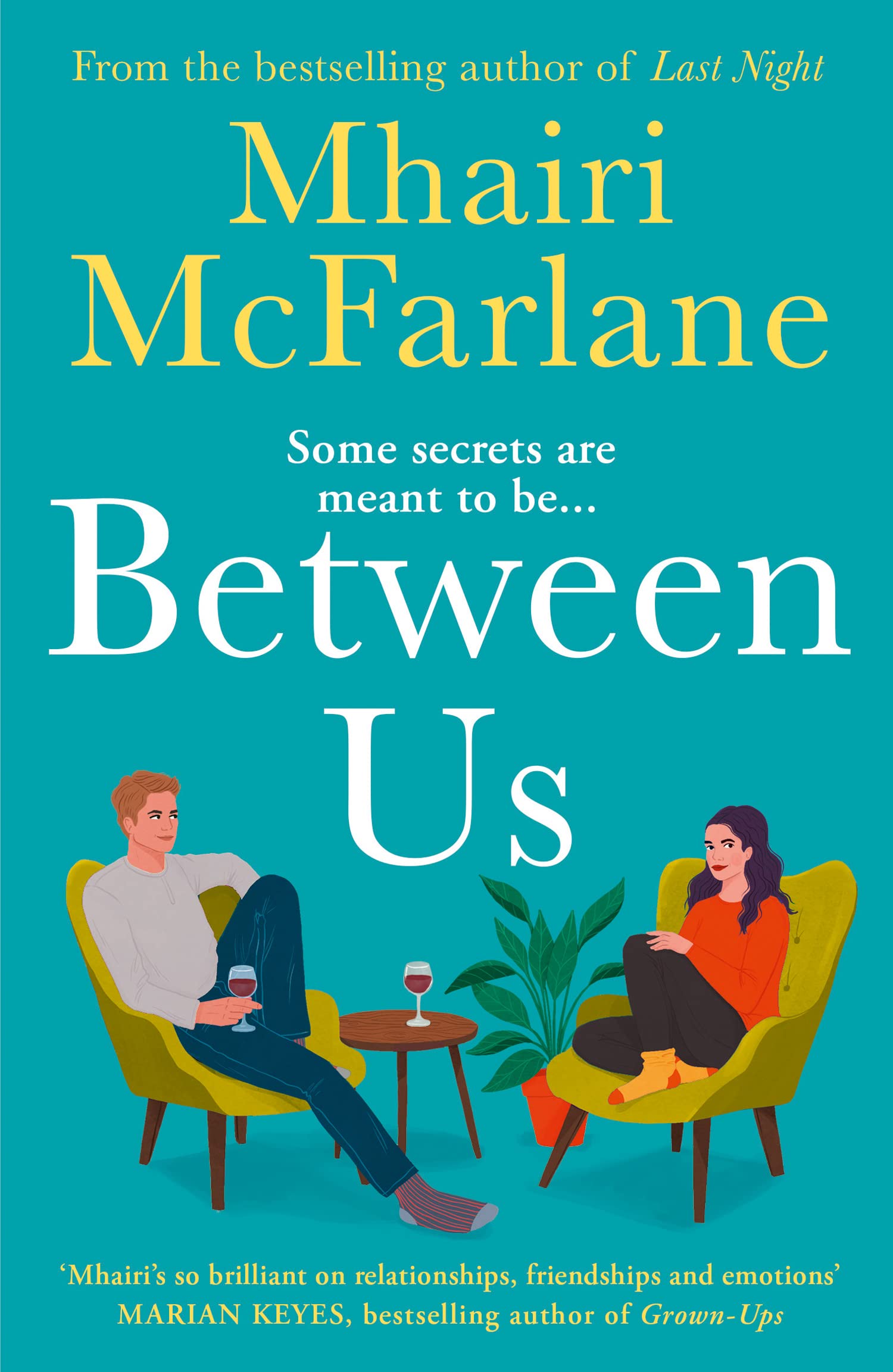 Between Us: a smart, romantic and laugh-out-loud funny romcom from the bestselling author of Last Night and Mad About You