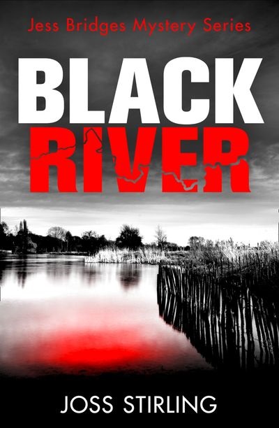BLACK RIVER: An absolutely gripping new crime thriller filled with shocking twists you won’t see coming (A Jess Bridges Mystery, Band 1)