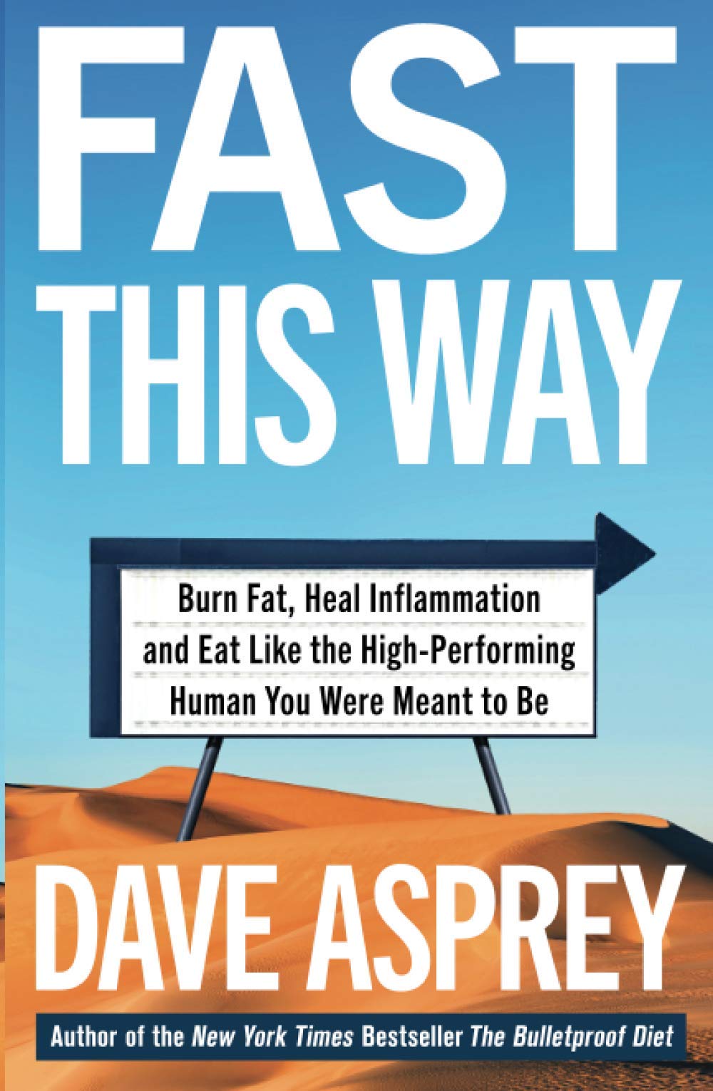 FAST THIS WAY: Burn Fat, Heal Inflammation and Eat Like the High-Performing Human You Were Meant to Be