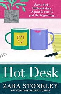 Hot Desk: Escape with the funniest, heartwarming and uplifting new summer book from the bestselling author of The Wedding Date (The Zara Stoneley Romantic Comedy Collection)