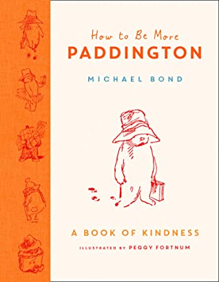 How to Be More Paddington: A Book of Kindness: The perfect gift for fans of Paddington