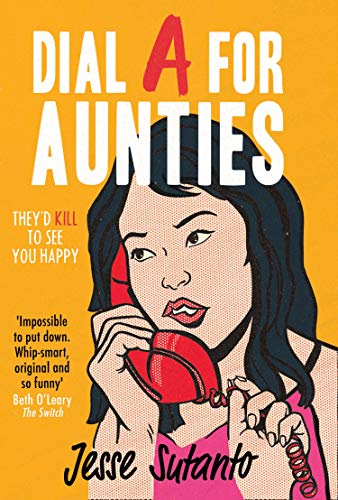 Dial A For Aunties: The laugh-out-loud romantic comedy debut novel of 2021 and winner of the Comedy Women In Print Prize