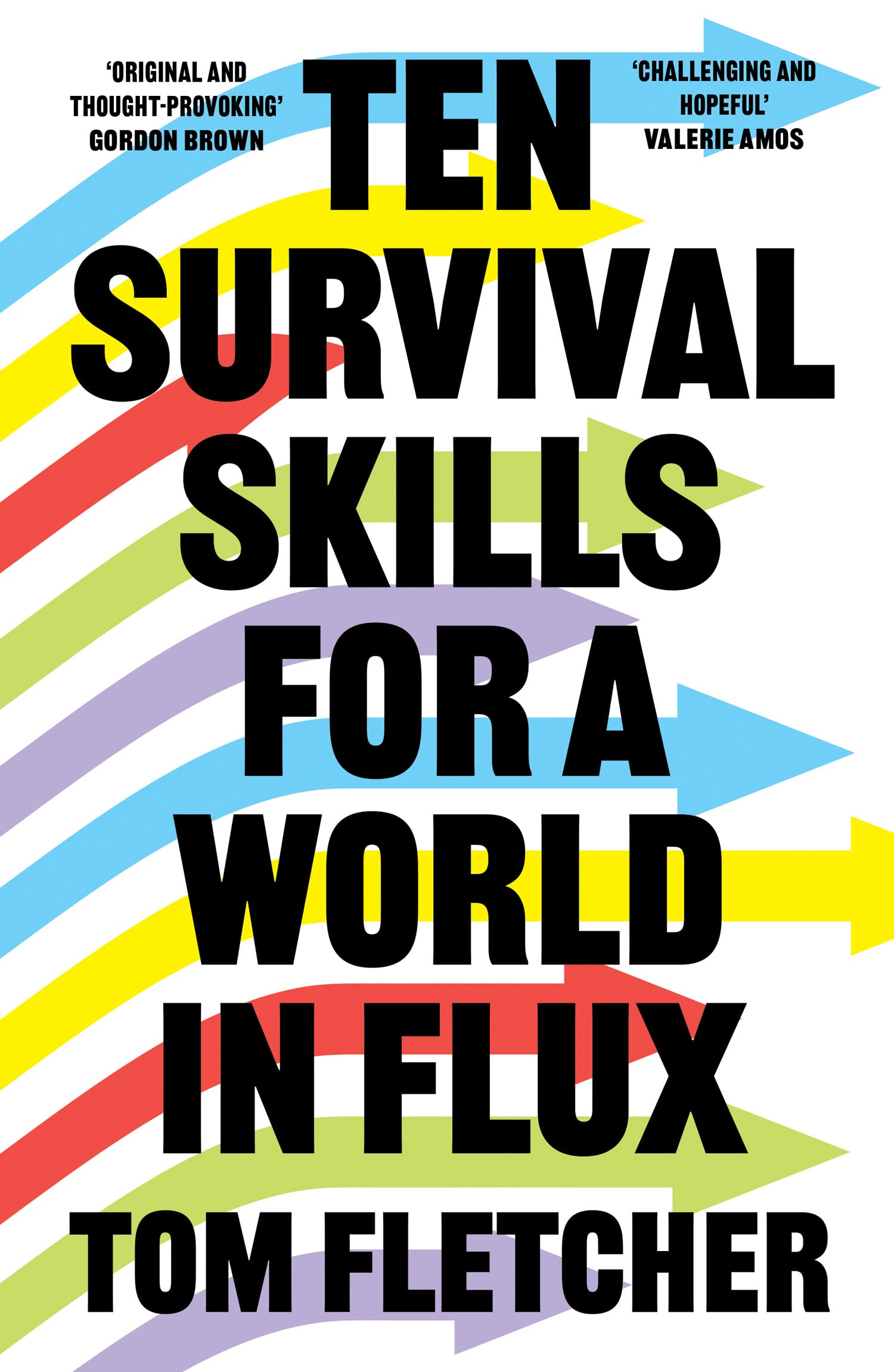 Ten Survival Skills for a World in Flux: A Practical Guide to the Twenty-First Century, from Climate Change to Finance to the Future of Education