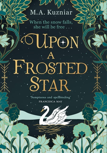 Upon a Frosted Star: A spellbinding fantasy romance fairy-tale re-imagining of Swan Lake from the best-selling author of Midnight in Everwood to curl up with in winter 2024