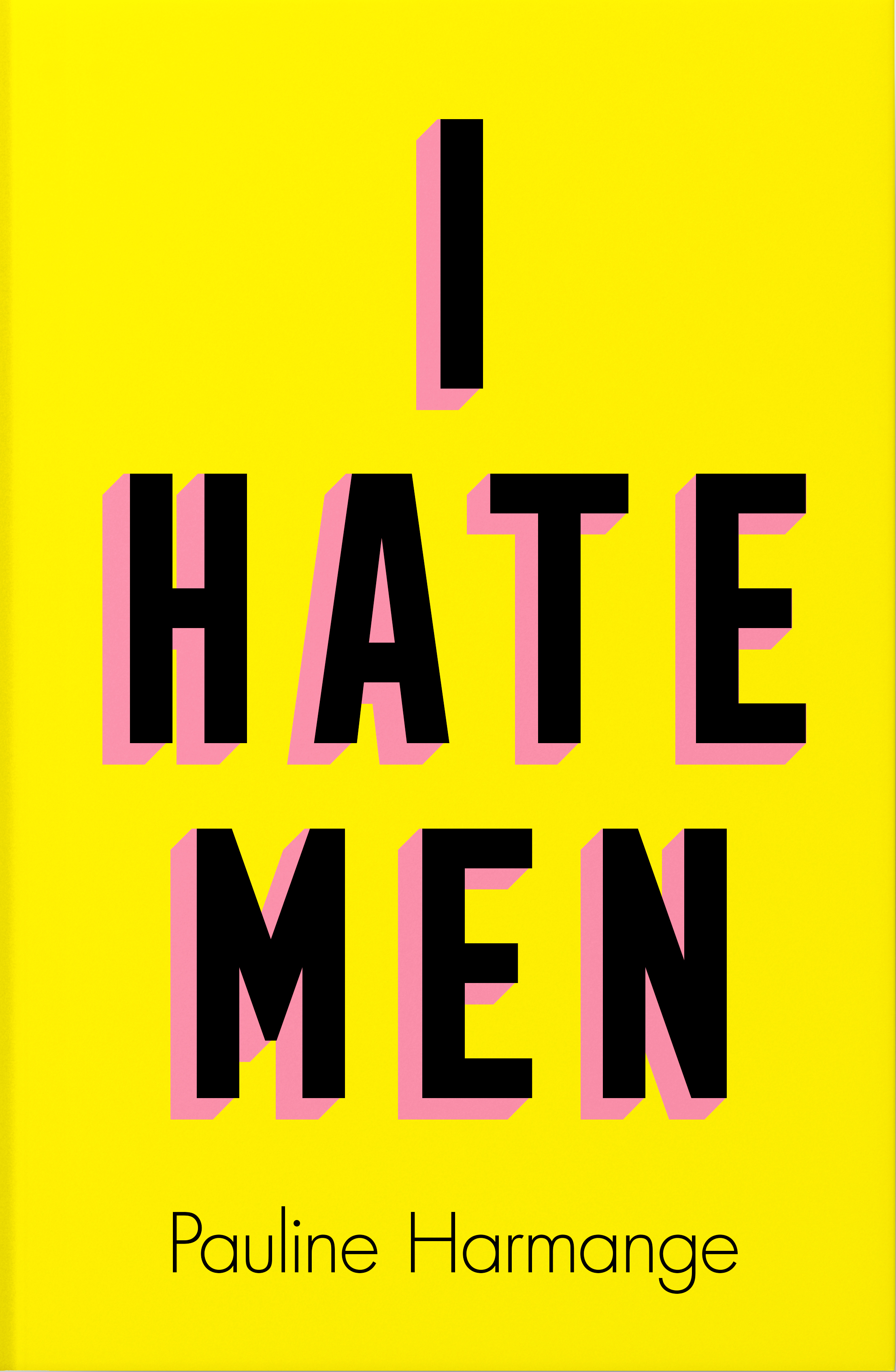 I Hate Men: More than a banned book, the must-read on feminism, sexism and the patriarchy for every woman