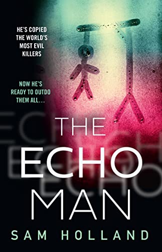 The Echo Man: The most gripping debut serial killer thriller you will read in 2022! (Major Crimes)