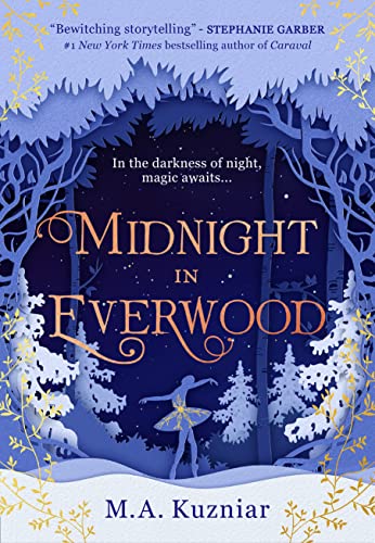 Midnight in Everwood: The debut historical romance and new magical fairy tale retelling of The Nutcracker to curl up with in winter 2023