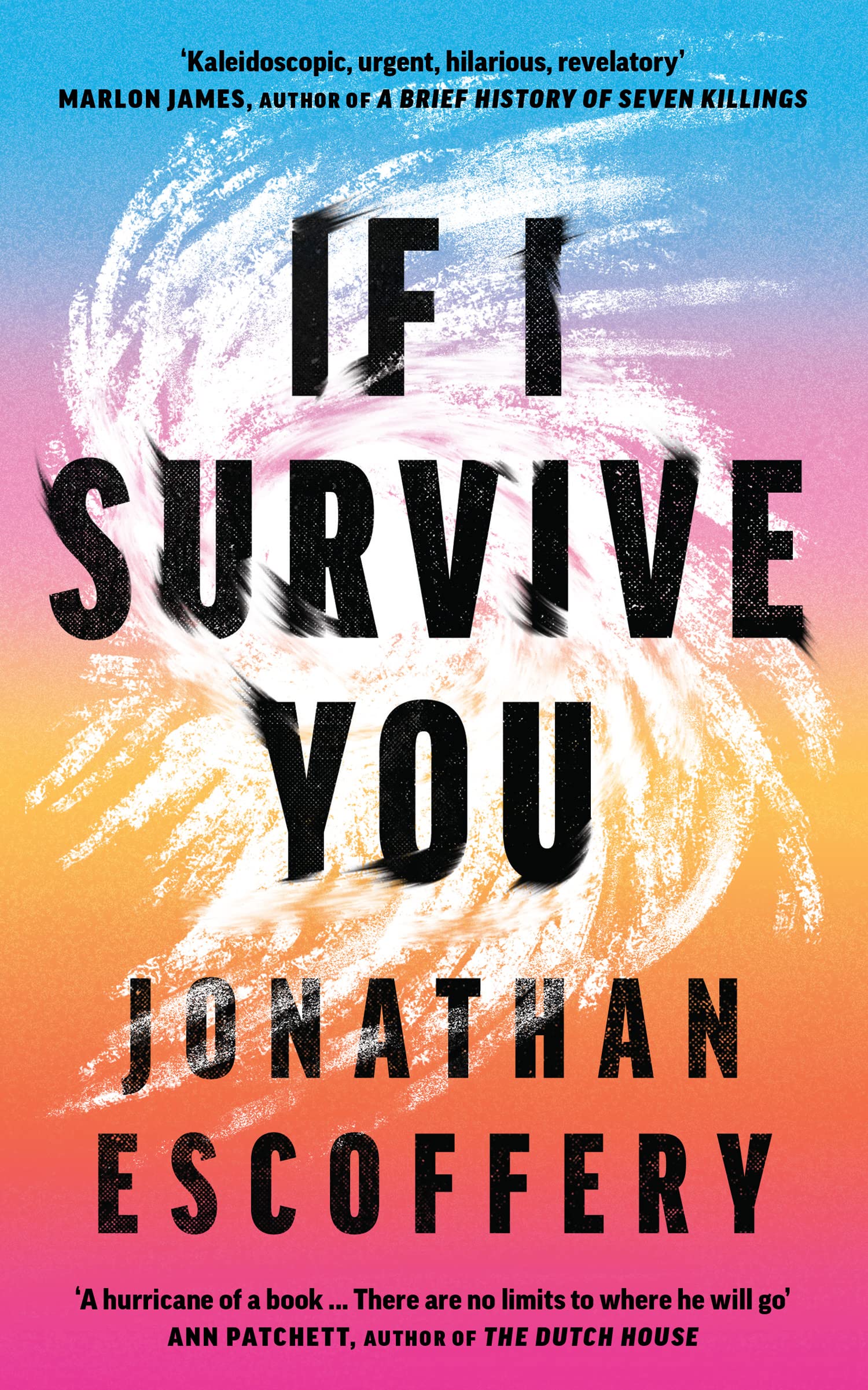 If I Survive You: the thrilling new literary debut longlisted for the Booker Prize: ‘Hilarious, revelatory’ – Marlon James